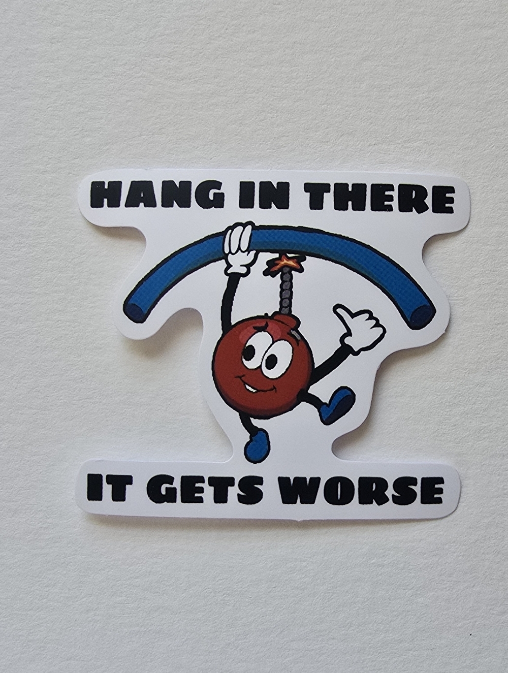 Hang In There It Gets Worse Sticker - Red, Blue, Black